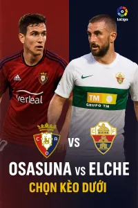 La Liga｜Osasuna vs Elche Liệu tân binh có giữ được chuỗi bất bại?