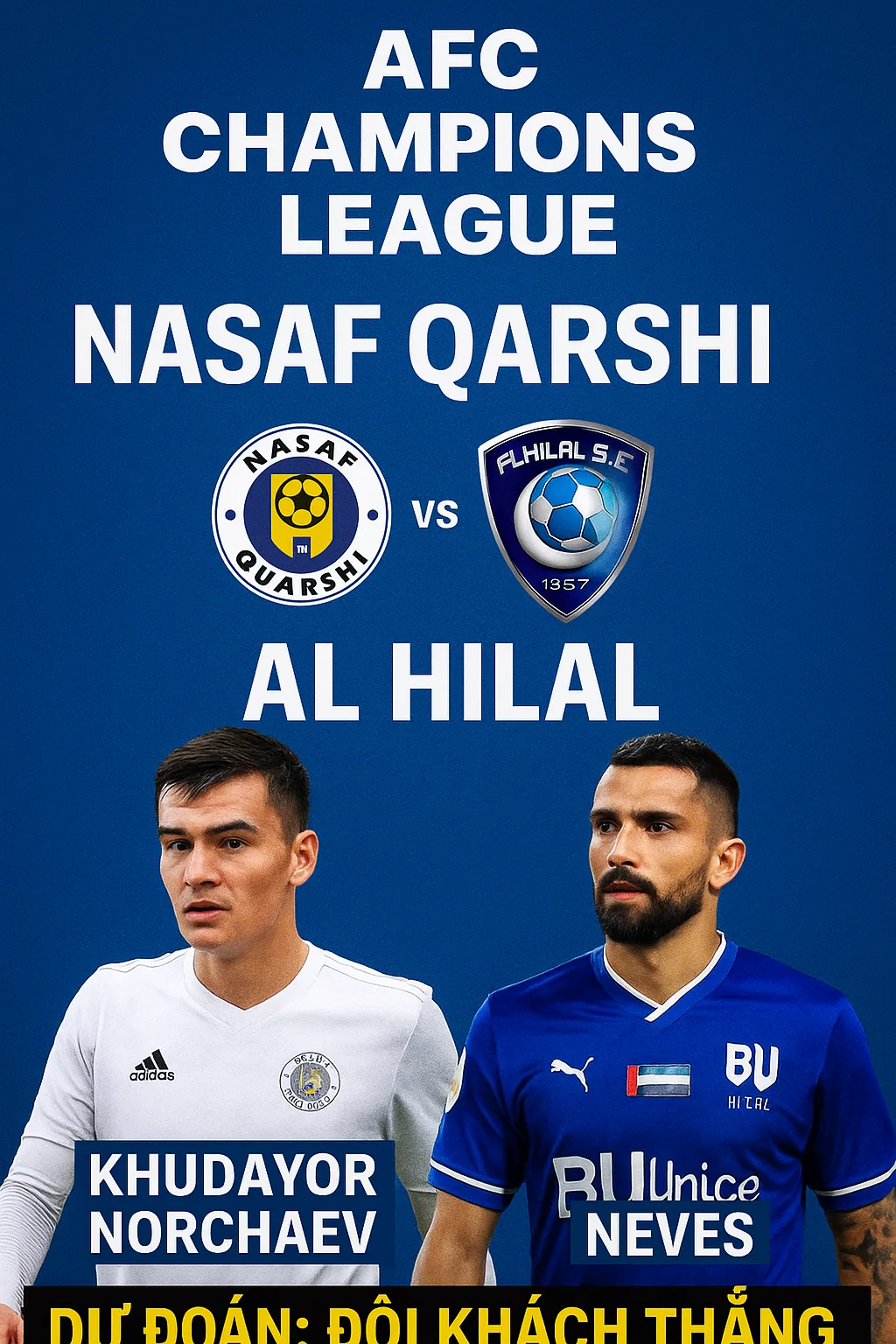 Dự đoán AFC Champions League Nasaf Qarshi đối đầu Al Hilal Sức mạnh từ dàn sao Saudi Arabia