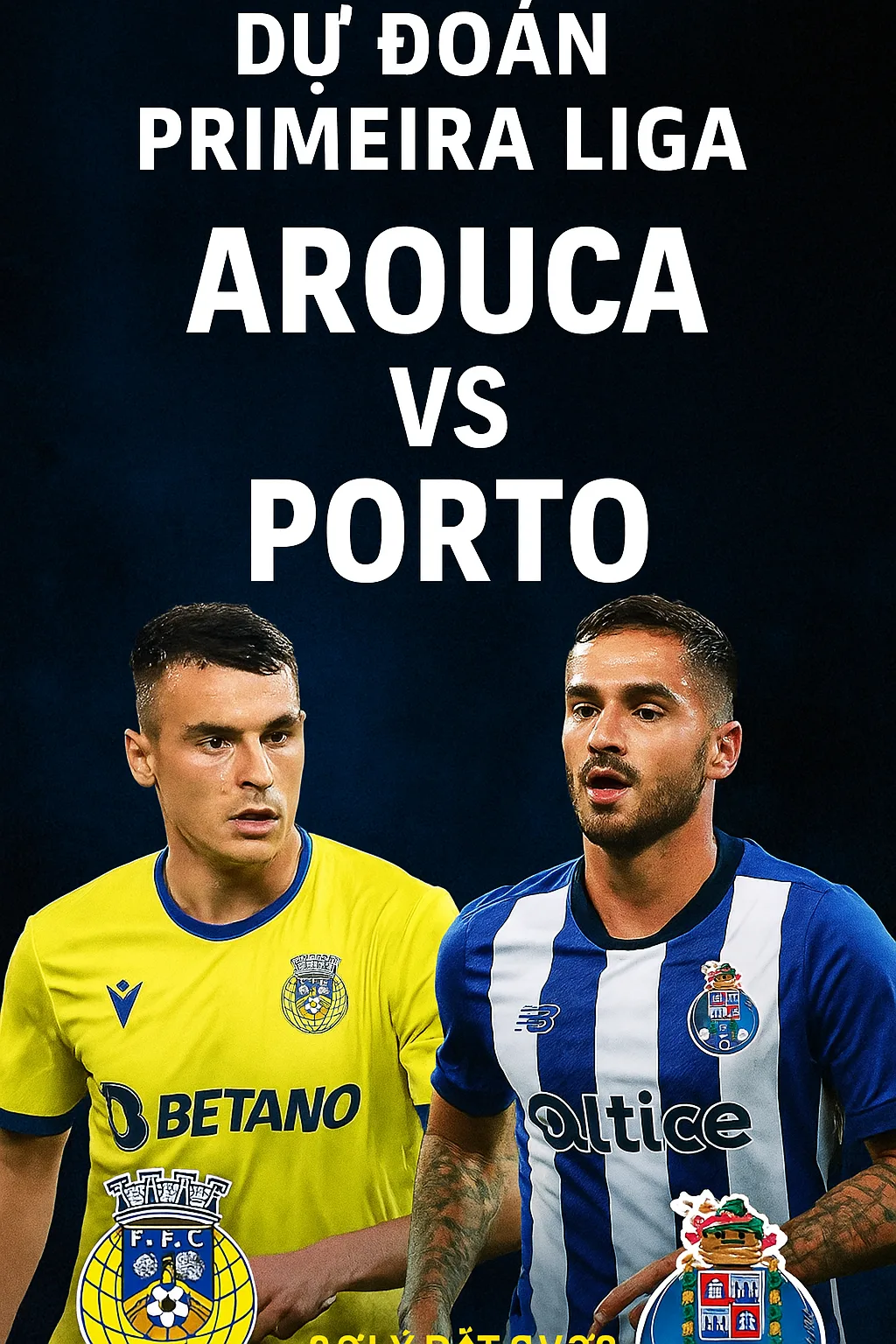 Dự đoán Primeira Liga Arouca gặp Porto Ông lớn chiếm ưu thế hướng đến chiến thắng tiếp theo