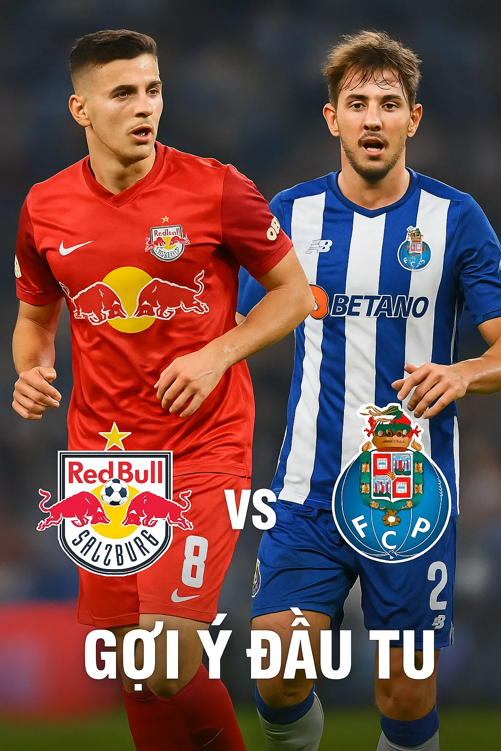 Europa League｜Salzburg vs Porto Khách mạnh sẵn sàng nối dài mạch thắng