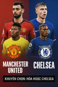 Ngoai hang Anh Man United VS Chelsea-Dai chien do xanh day cam xuc
