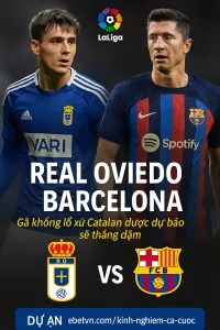 La Liga｜Real Oviedo vs Barcelona Gã khổng lồ xứ Catalan được dự báo sẽ thắng đậm