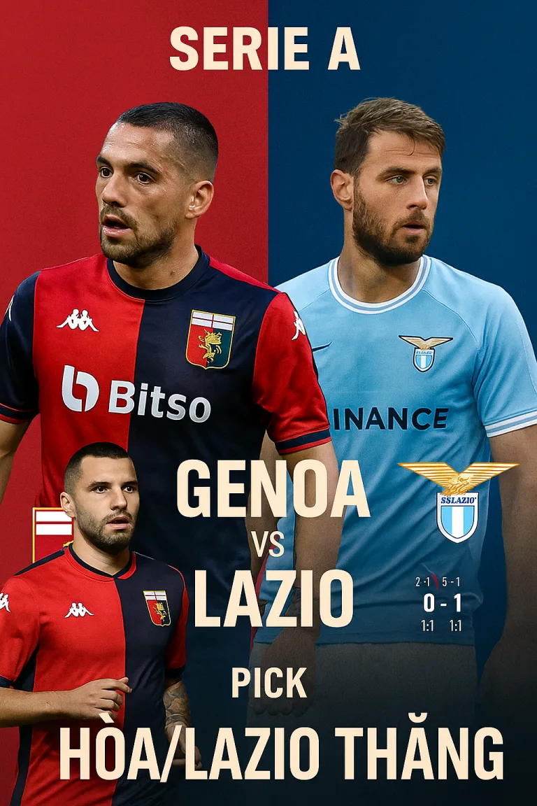 Serie A dự đoán Genoa gặp Lazio Đại bàng xanh nhỉnh hơn nhưng phong độ cả hai đều đáng lo