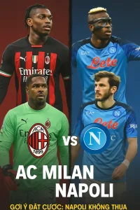 Serie A｜AC Milan vs Napoli – Đỉnh cao chiến thuật, bản lĩnh quyết định kết quả