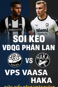 Soi kèo VĐQG Phần Lan VPS Vaasa vs Haka｜Lợi thế sân nhà giúp VPS tự tin giữ điểm