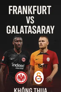 UEFA Champions League: Frankfurt vs Galatasaray – ? Cơn bão đỏ vàng tràn sang nước Đức!