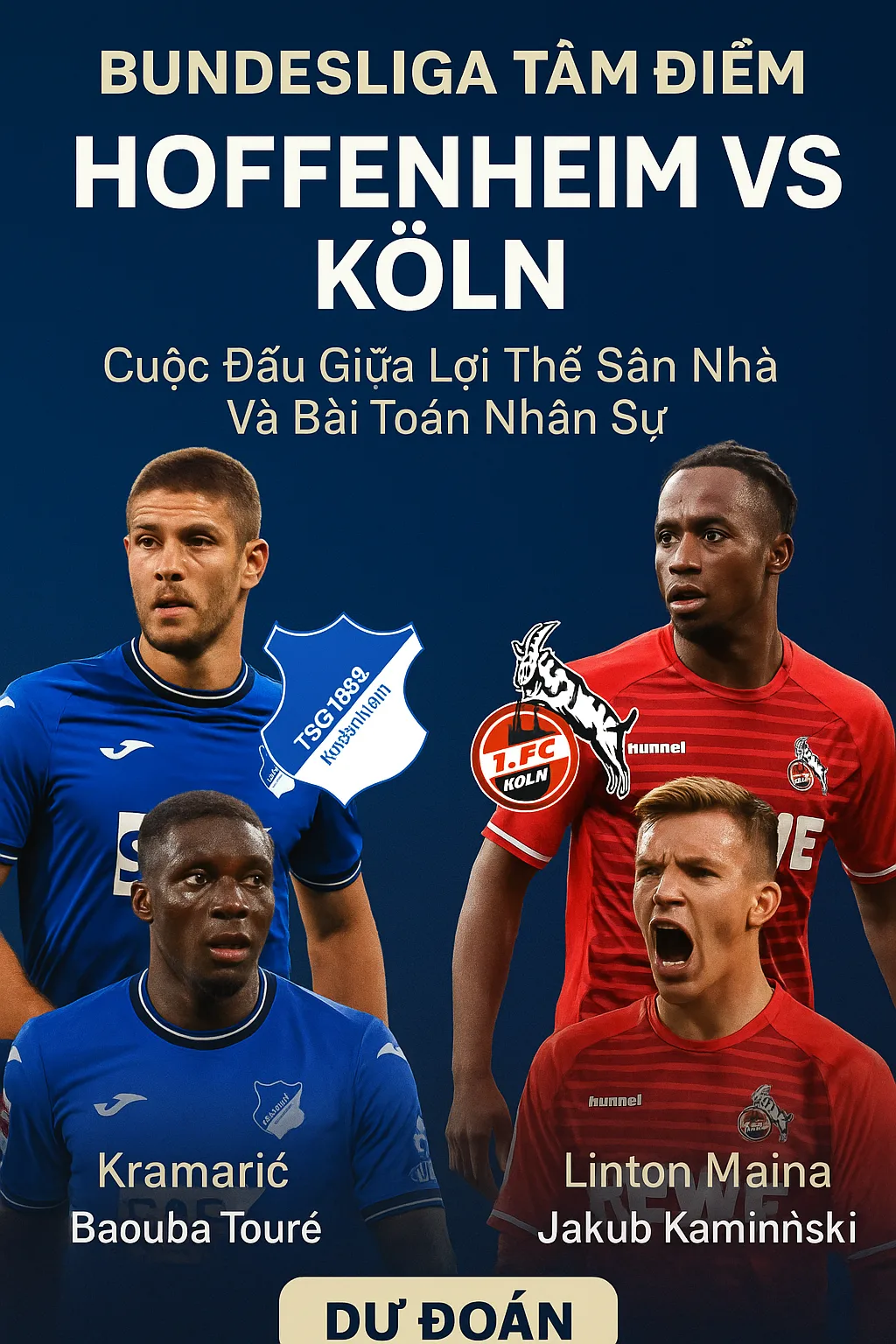 Bundesliga tâm điểm Hoffenheim VS Köln Cuộc đấu giữa lợi thế sân nhà và bài toán nhân sự