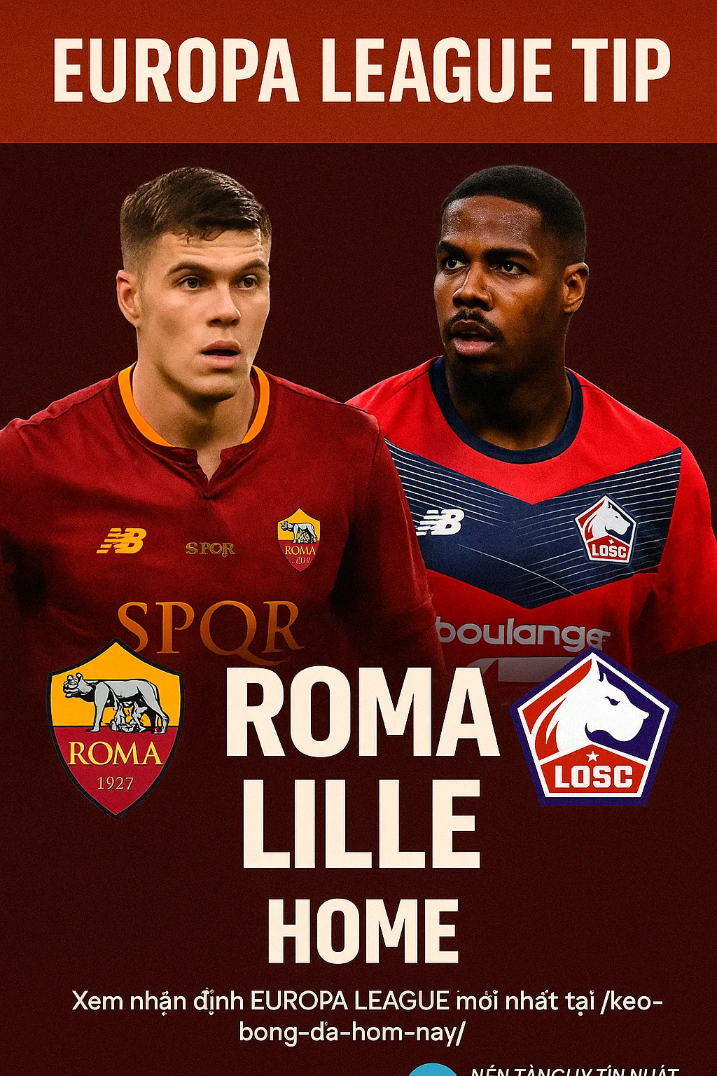 Europa League – Roma đối đầu Lille Chủ nhà hừng hực khí thế