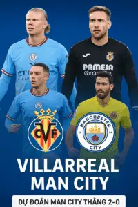 Phân tích chuyên gia | Villarreal đối đầu Man City – Khách có đẳng cấp vượt trội, cơ hội 3 điểm rõ ràng