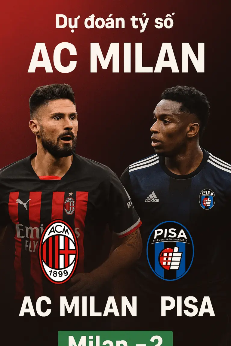 Phân tích chuyên gia AC Milan đối đầu Pisa Cơ hội để Rossoneri củng cố ngôi đầu