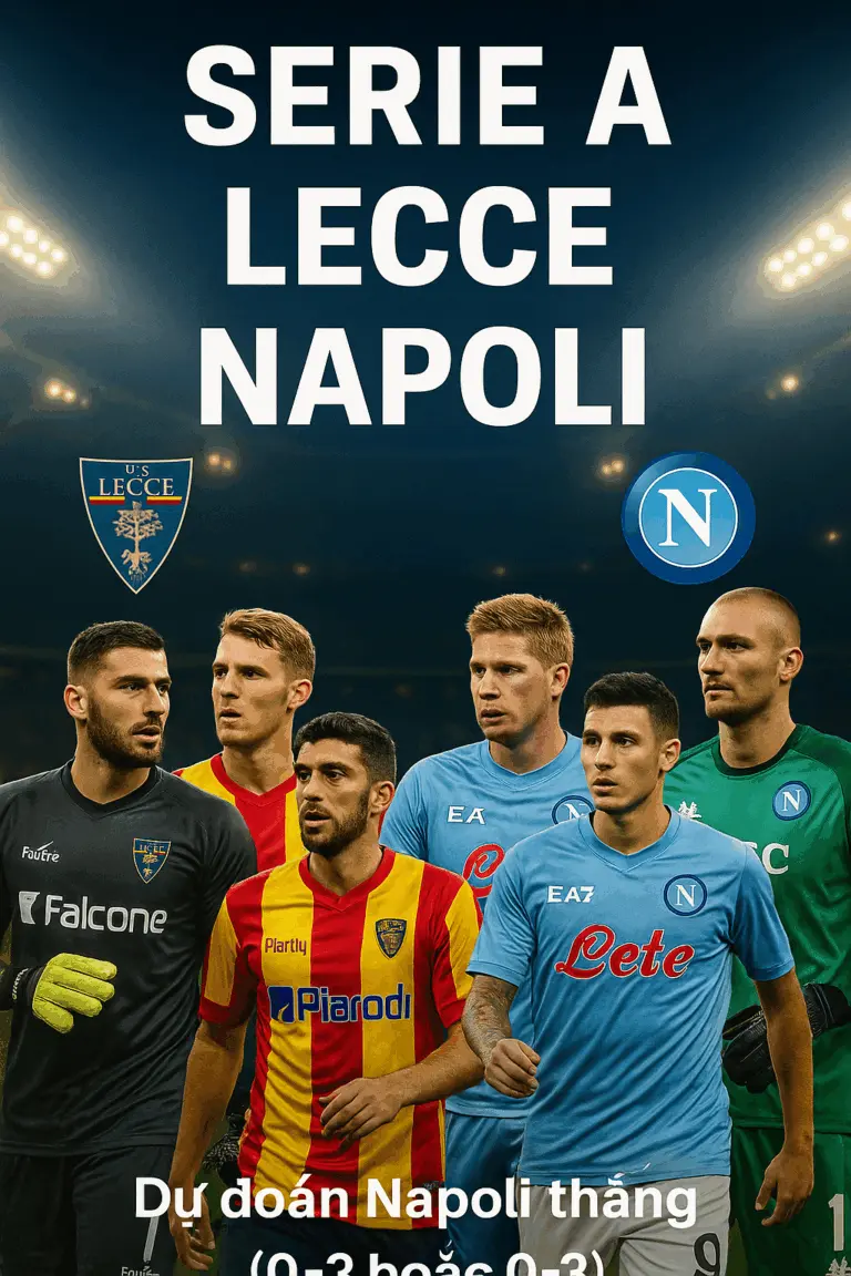 Phân tích chuyên gia Serie A – Lecce đối đầu Napoli trong cuộc chiến không cân sức