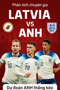 Phân tích chuyên gia · Latvia vs Anh – Tam Sư hướng tới chiến thắng nhẹ nhàng trên đất khách
