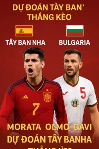 Phân tích chuyên gia · Tây Ban Nha vs Bulgaria – “Bò tót” hướng tới chiến thắng dễ dàng trên sân nhà