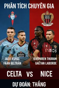 Phân tích chuyên gia – Celta Vigo vs Nice Cơ hội phục thù cho đại diện Tây Ban Nha