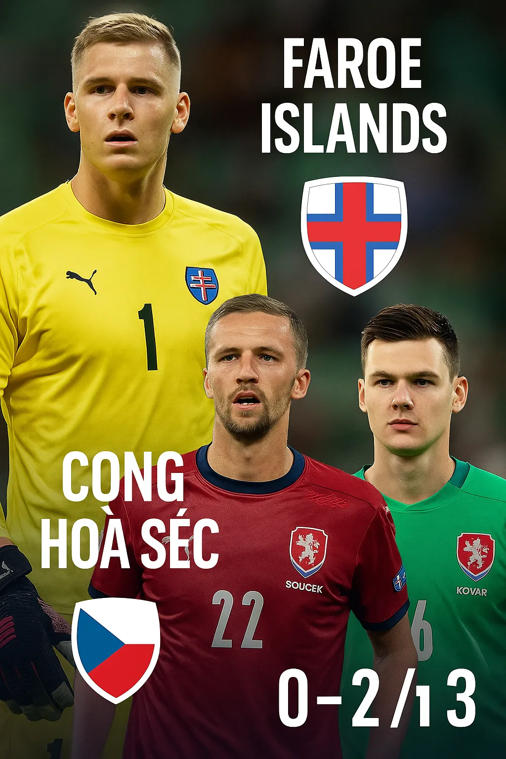Phân tích chuyên gia – Faroe Islands vs Cộng hòa Séc Cuộc chiến giữa thực lực và tham vọn