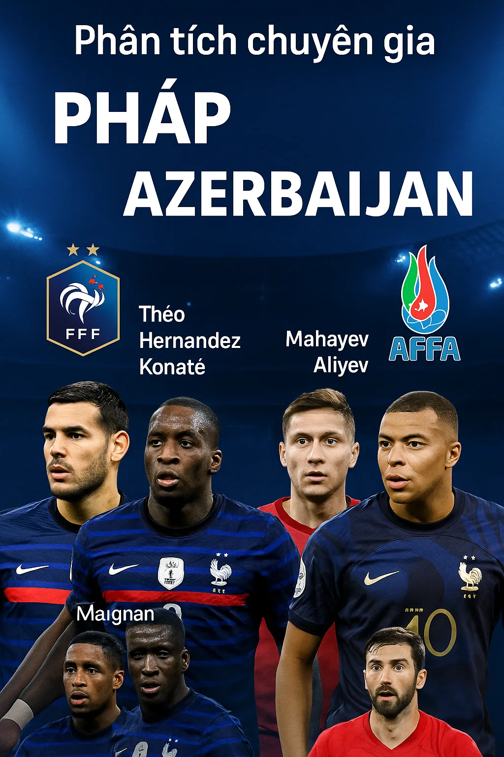 Phân tích chuyên gia – Pháp vs Azerbaijan Cỗ xe tăng lam hướng đến chiến thắng tưng bừng