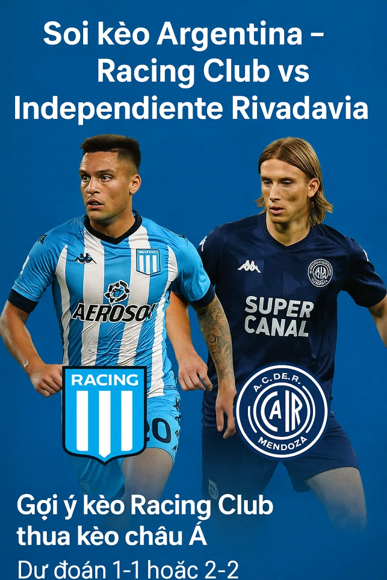 Soi kèo Argentina Liga Profesional – Racing Club tiếp đón Independiente Rivadavia, kèo trên gặp thử thách lớn