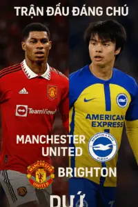 Trận đấu đáng chú ý · Manchester United đối đầu Brighton – Cơ hội để Quỷ đỏ lấy lại phong độ