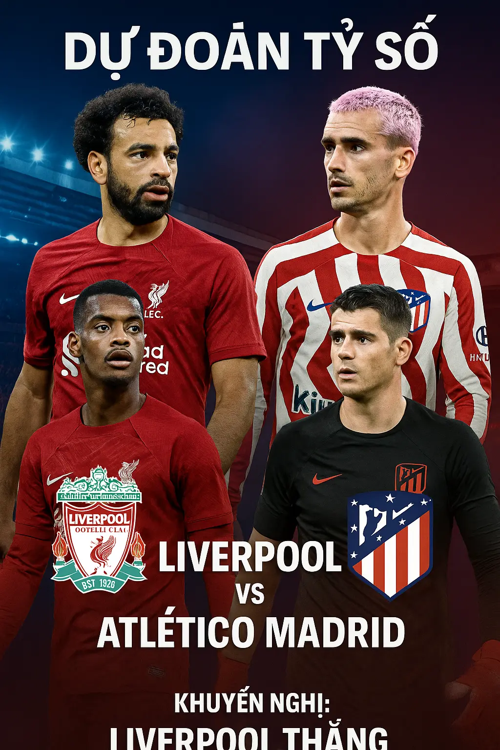 Dự đoán tỷ số – Liverpool gặp Atletico Madrid