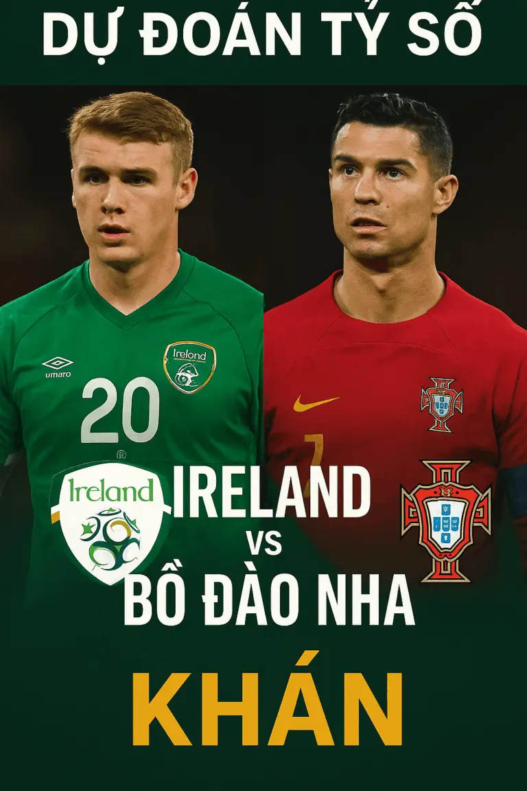 Phân tích chuyên gia Ireland đối đầu Bồ Đào Nha – Khó tạo bất ngờ khi chênh lệch trình độ lẫn chiều sâu quá rõ ràng