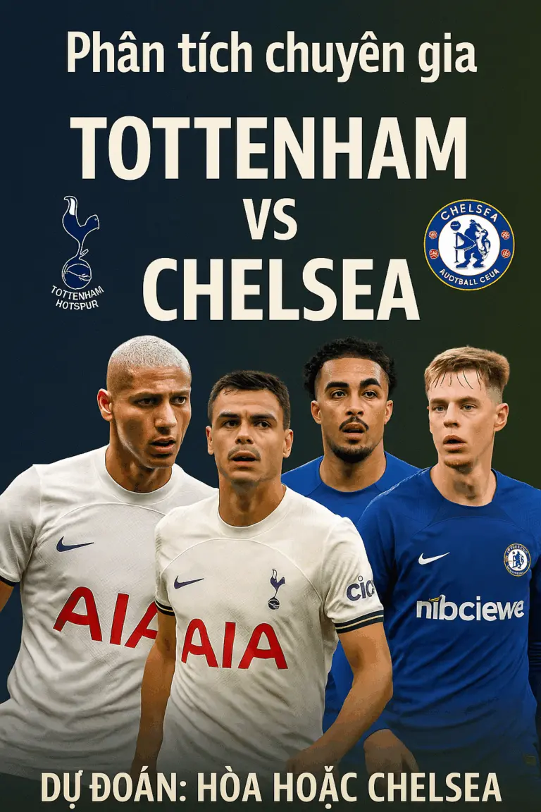 Phân tích chuyên gia · Tottenham vs Chelsea – Cuộc chiến rực lửa tại London