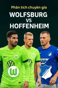 Phân tích chuyên gia – Wolfsburg gặp Hoffenheim trong cuộc đấu của sự khác biệt