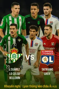 Phân tích chuyên gia｜Real Betis vs Lyon – Cơ hội vàng cho đại diện Pháp giành vé sớm