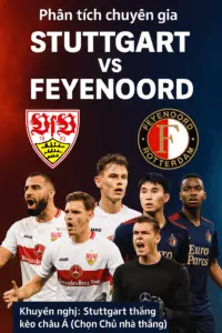 Phân tích chuyên gia｜Stuttgart vs Feyenoord – Lợi thế sân nhà hứa hẹn giúp đại diện Đức tiếp tục bay cao