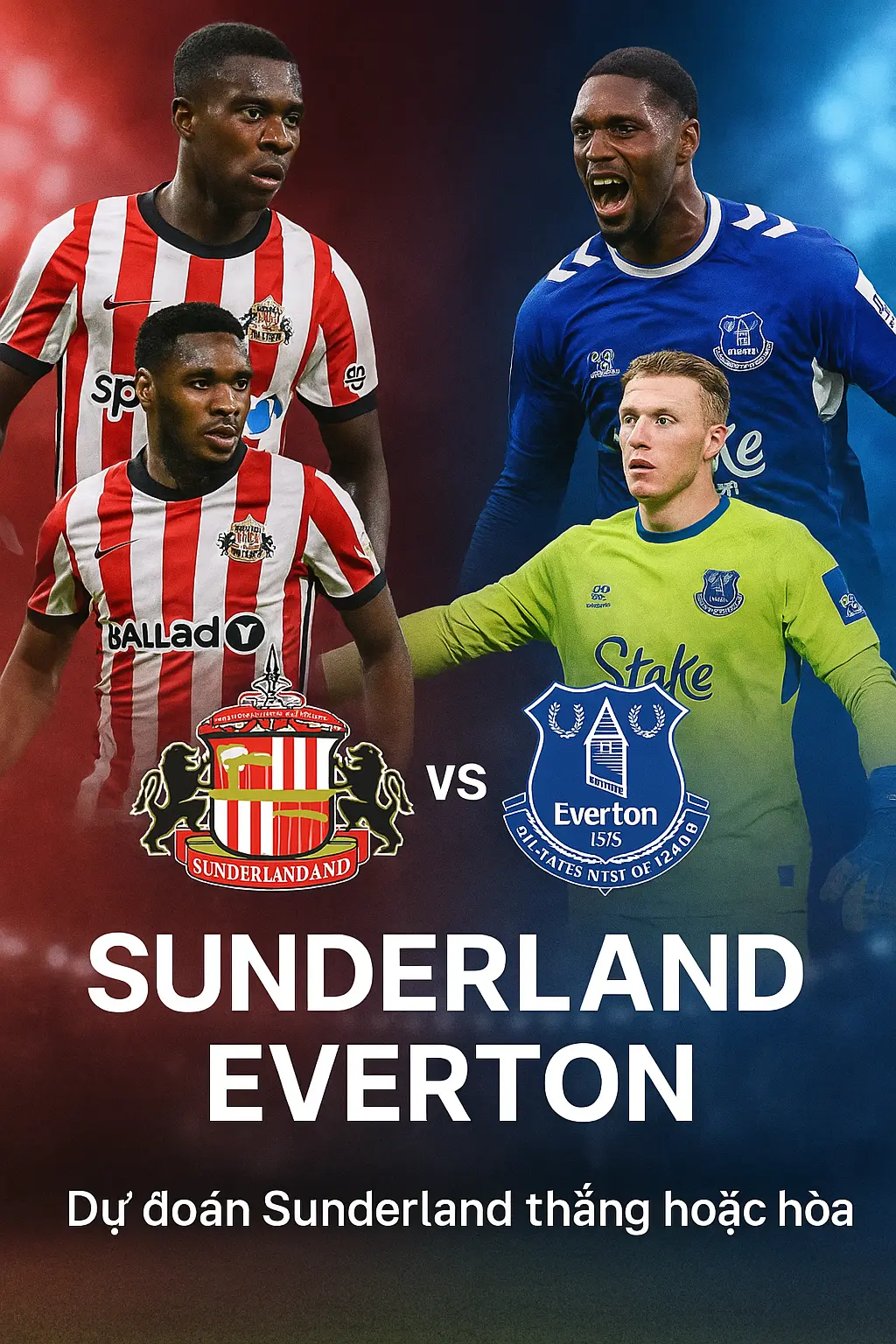 Sunderland đối đầu Everton – Cơ hội lớn cho Mèo Đen giữ vững top 6