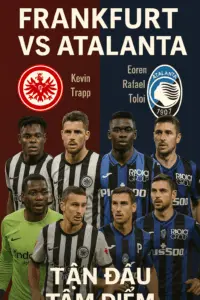 trận đấu đáng chú ý Frankfurt đối đầu Atalanta – Cuộc đấu giữa hai đội bóng đang khát điểm và hàng thủ đầy rủi ro