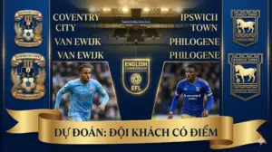 [Dự đoán Vòng Nhất Anh]: Coventry vs Ipswich | Chủ nhà mất trọng pháo, đội khách tự tin giành điểm