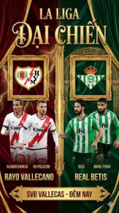 Đêm trường Vallecas Rayo Vallecano vs Real Betis Khi tia chớp gãy cánh trước tham vọng trời Âu