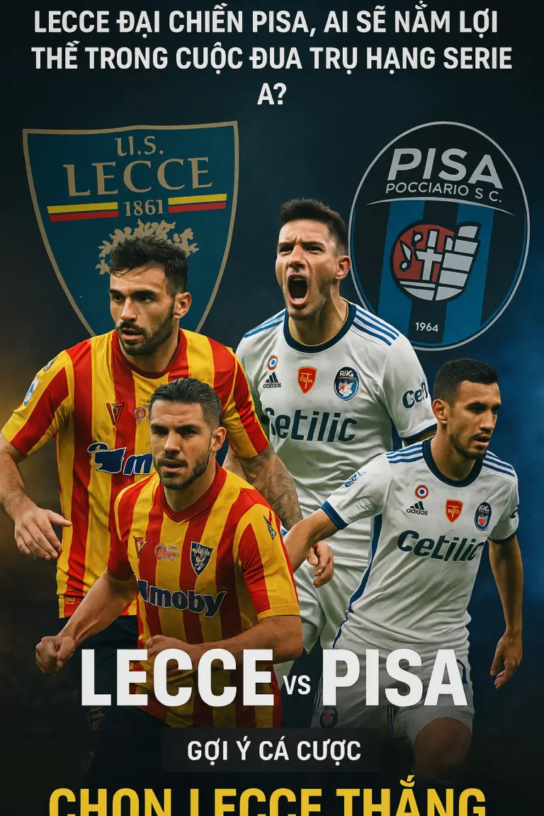 Lecce đại chiến Pisa, ai sẽ nắm lợi thế trong cuộc đua trụ hạng Serie A