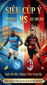 trận đấu đáng chú ý · Siêu Cúp Ý: Napoli vs AC Milan – Rossoneri duy trì mạch bất bại trước Napoli đang sa sút