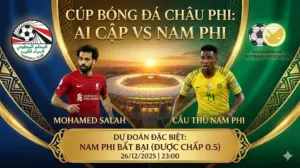 Nhận định CAN Cup Ai Cập vs Nam Phi: “Pharaoh” gặp khắc tinh, khó có niềm vui trọn vẹn