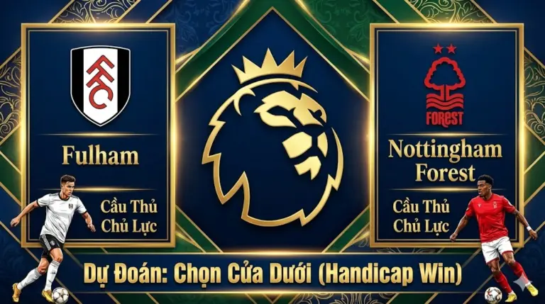 Nhận định Ngoại Hạng Anh Fulham vs Nottingham Forest