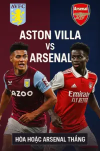 Phân tích chuyên gia Aston Villa vs Arsenal Cuộc đấu trí giữa hỏa lực sân nhà và sự ổn định của đội khách