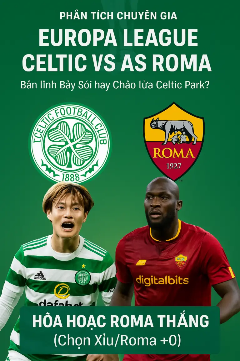 Phân tích chuyên gia Europa League Celtic vs AS Roma