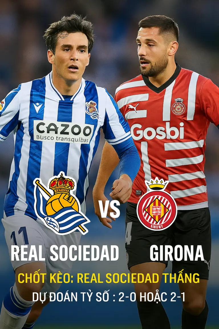 Phân tích chuyên gia Real Sociedad vs Girona – Chủ nhà tìm lại niềm vui