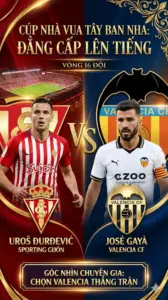 Phân tích chuyên gia Sporting Gijón chạm trán Valencia, đẳng cấp lên tiếng tại đấu trường Cúp