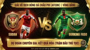 Soi kèo Châu Phi: Sudan vs Burkina Faso – Trận cầu thủ tục, hai đội dắt tay nhau đi tiếp?
