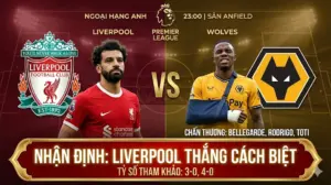 Tiêu đề bài viết: Nhận định Ngoại Hạng Anh: Liverpool đại chiến Wolves – “Hủy diệt” tại Anfield?
