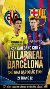Trận đấu đáng chú ý | Villarreal vs Barcelona | Cơn ác mộng mang tên “Khắc tinh”