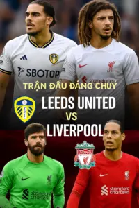 trận đấu đáng chú ý Leeds United vs Liverpool Cuộc chiến giữa động lực trụ hạng và bản lĩnh của đội khách