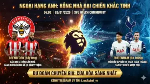[Soi Kèo Ngoại Hạng Anh]: Brentford vs Tottenham | “Rồng nhà” gặp khắc tinh, cửa Hòa sáng nhất
