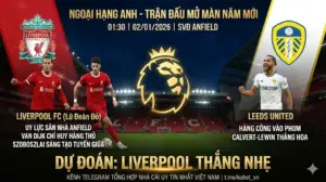 [Soi Kèo Ngoại Hạng Anh]: Liverpool vs Leeds United | Chảo lửa Anfield đón chào năm mới, Lữ đoàn đỏ vượt khó
