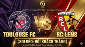 [Soi Kèo Ligue 1] Toulouse vs Lens: “Ngựa ô” phi mã, khách quyết thắng để xây chắc ngôi đầu