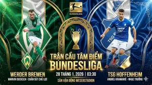 Nhận định Bundesliga Werder Bremen vs Hoffenheim | Hàng thủ chủ nhà lỏng lẻo, Hoffenheim thăng hoa dễ thắng sân khách