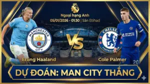 Nhận định Ngoại hạng Anh Man City vs Chelsea: Man Xanh cần chiến thắng The Blues “không người lái” khó tạo bất ngờ