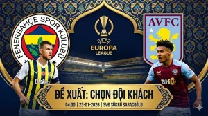 Phân tích Europa League Fenerbahce vs Aston Villa: Đại diện Ngoại hạng Anh sứt mẻ lực lượng Chảo lửa Thổ Nhĩ Kỳ thử thách bản lĩnh